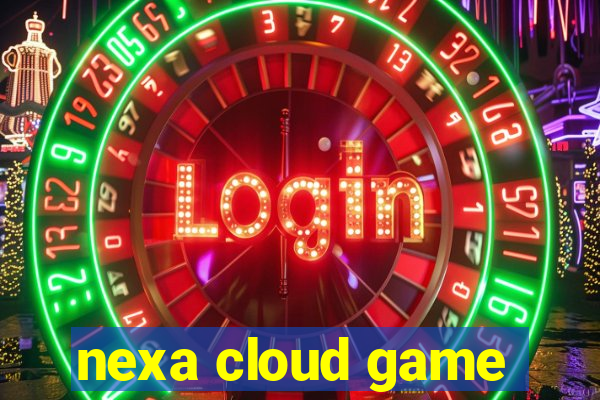 nexa cloud game